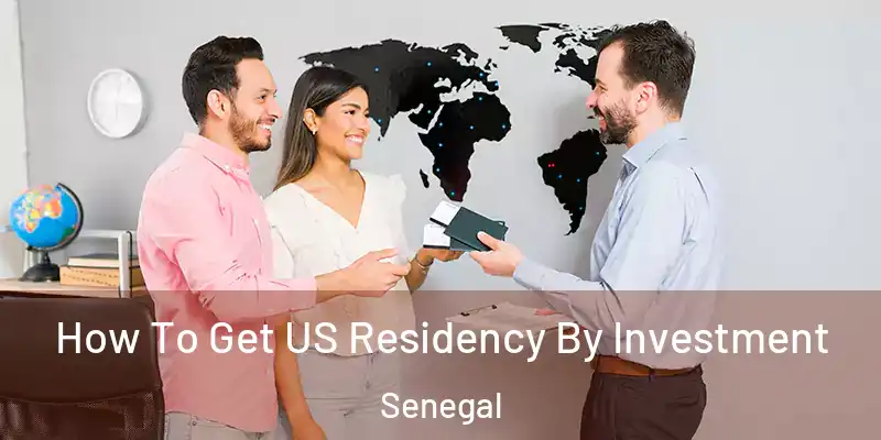  How To Get US Residency By Investment Senegal