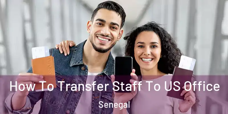  How To Transfer Staff To US Office Senegal