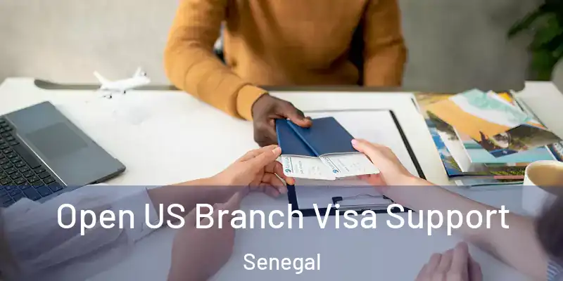  Open US Branch Visa Support Senegal