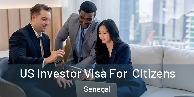 US Investor Visa For Citizens Senegal